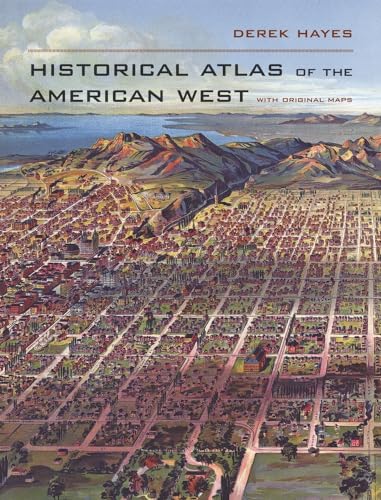 Historical Atlas of the American West: With Original Maps von University of California Press